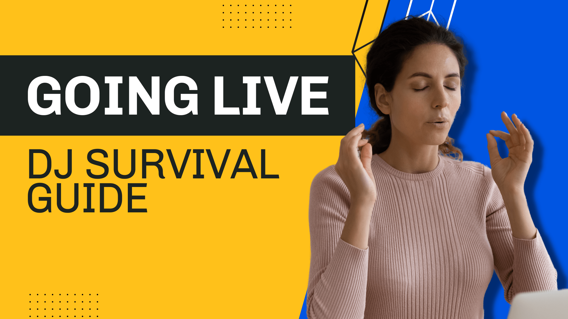 Going Live - DJ Survival Guide